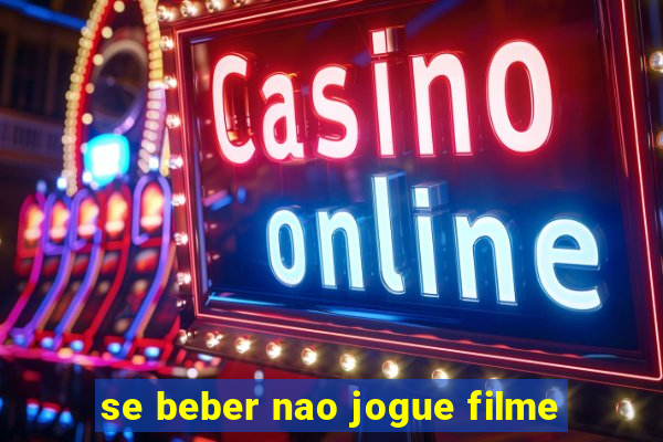 se beber nao jogue filme